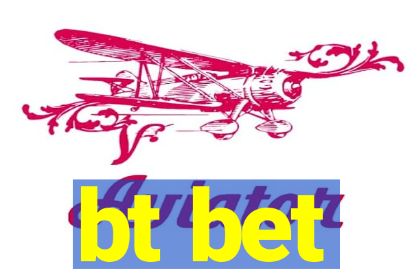 bt bet